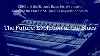Race and the Blues in St. Louis: The Future: Evolution of the Blues