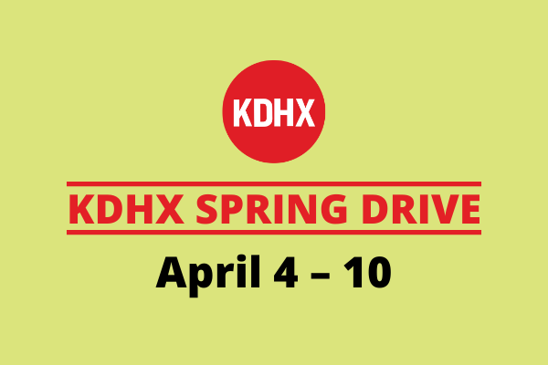 KDHX Spring Drive – April 4 - April 10