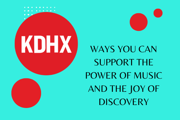 ways that you can support the power of music and the joy of discovery on KDHX